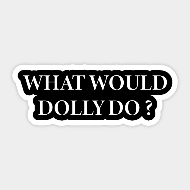 what would dolly do Sticker by Gtrx20